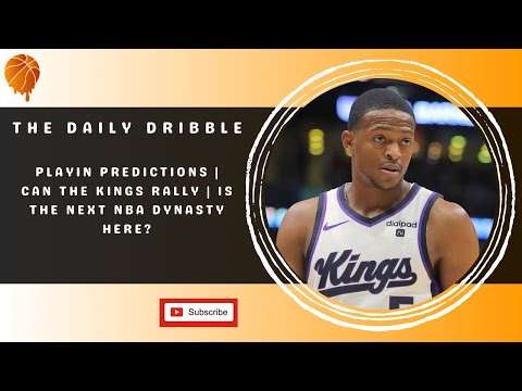 The Daily Dribble - Playin Predictions | Can The Kings Rally | Is The Next NBA Dynasty Here?