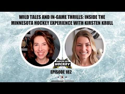 House of Hockey - Wild Tales and In-Game Thrills: Inside the MN Hockey Experience w/ Kirsten Krull Featured Image