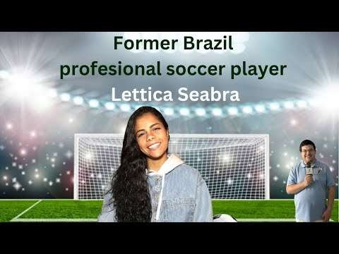 Former Brazil professional soccer Lettica Seabra
