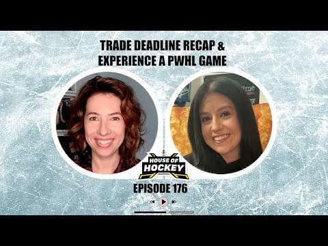 House of Hockey - Trade Deadline Recap & Experience a PWHL Game w/ Guest Co-Host Alma Laura