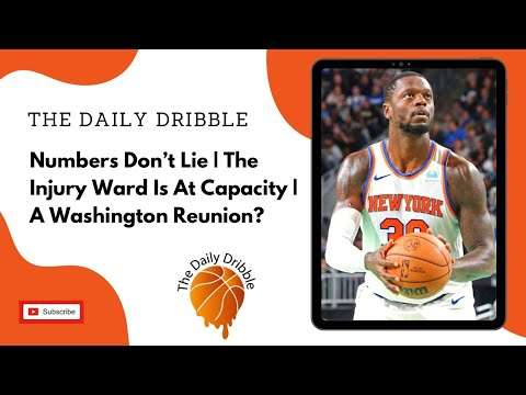 The Daily Dribble - Numbers Don't Lie | The Injury Ward Is At Capacity | A Washington Reunion? Featured Image