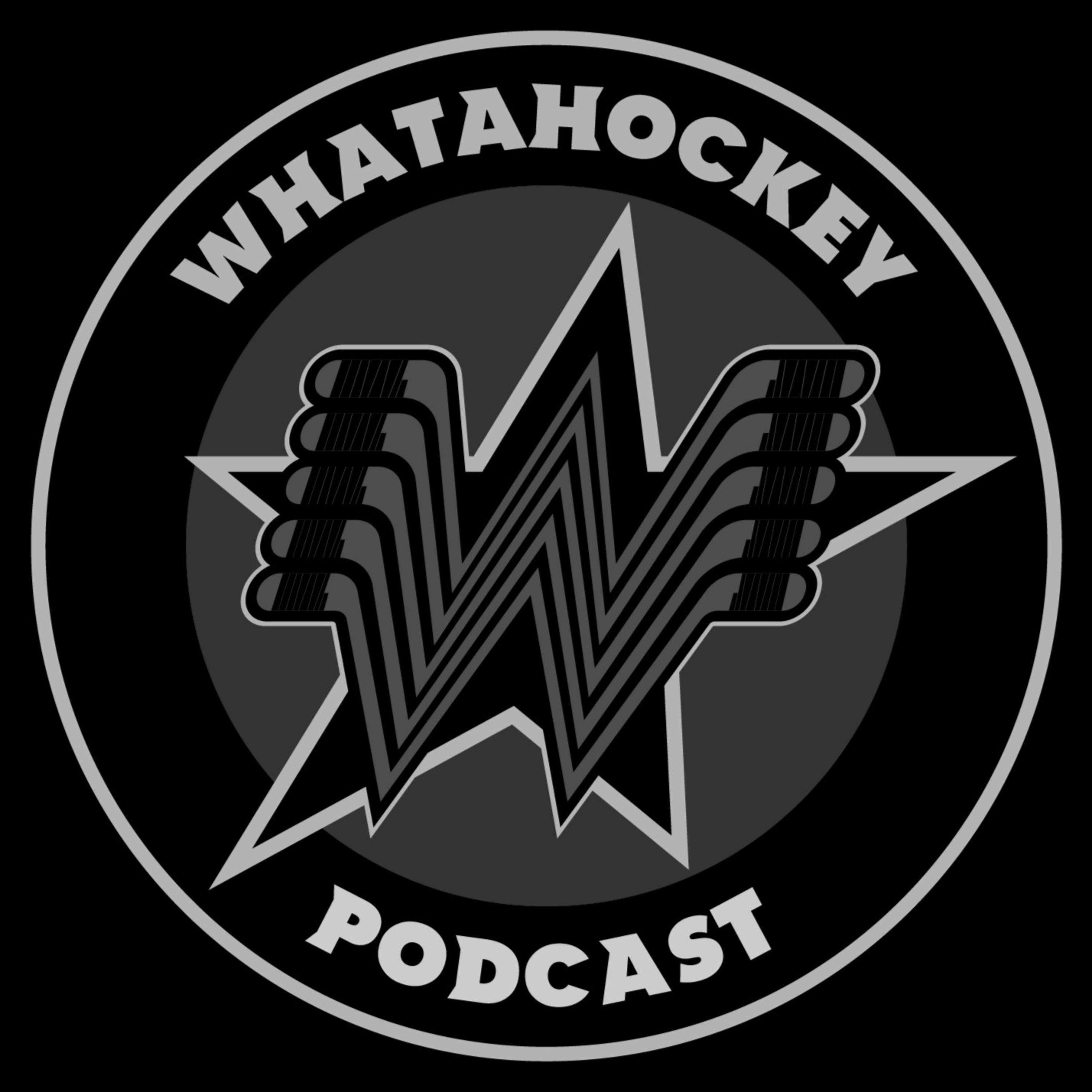 Whatahockey Podcast: Episode 128-