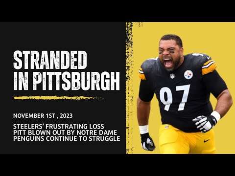 Stranded in Pittsburgh - Steelers Frustrating Loss, Pitt blown out by Notre Dame, Penguins Struggle